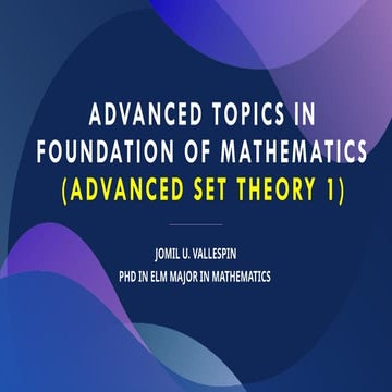 ADVANCED TOPICS IN FOUNDATION OF MATHEMATICS (SET THEORY I).pptx