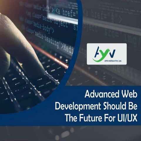 Advanced web development should be the future for ui/ux | PPT