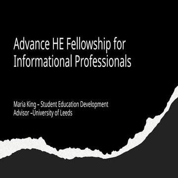 Advance HE fellowship for information professionals - Maria King | PPTX