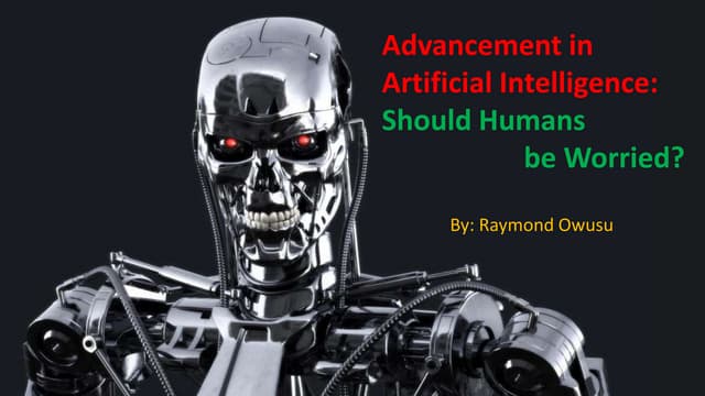 Advancement in artificial intelligence: Should Humans be Worried?