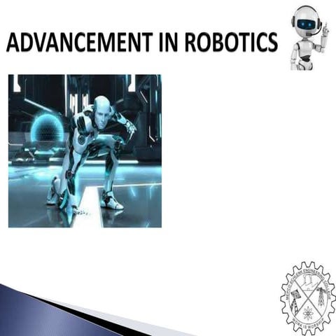 Advancement in robotics