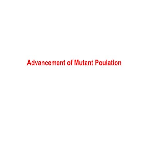 Advancement of mutant population
