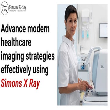 Advance modern healthcare imaging strategies effectively using Simons X ...