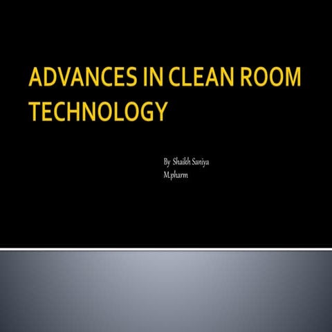 Advances in clean room technology | PPTX