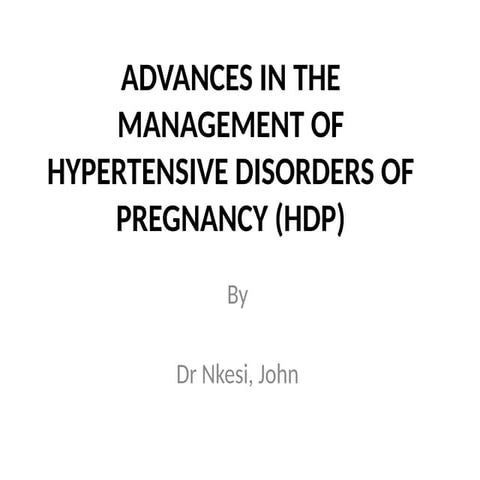 Advances in the management of hypertensive disorder of presentation, Preeclam...
