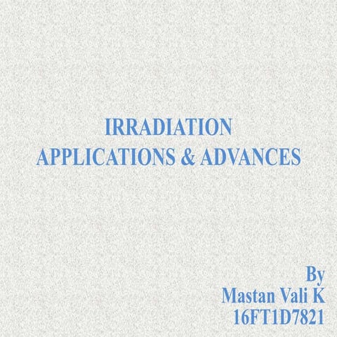 Advances of Irradiation