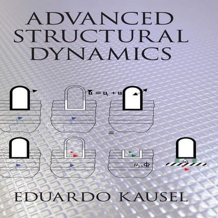 Advanced Structural Dynamics - Eduardo Kausel