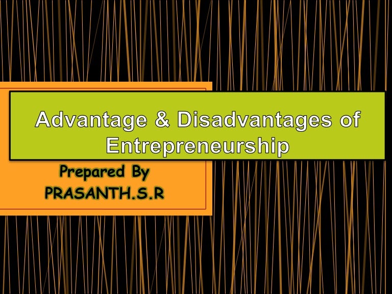 Advantage & disadvantages of entrepreneurship