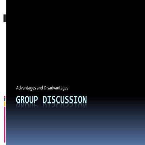 Advantages and disadvantages of Group Discussion by usman