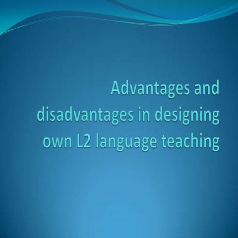 Advantages and disadvantages in desing own l2 material