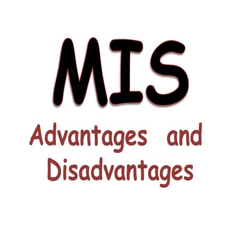Advantages and Disadvantages of MIS