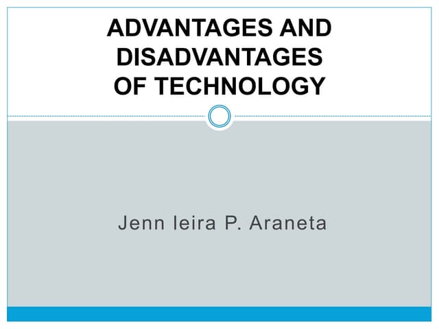 Advantages and disadvantages of tec...