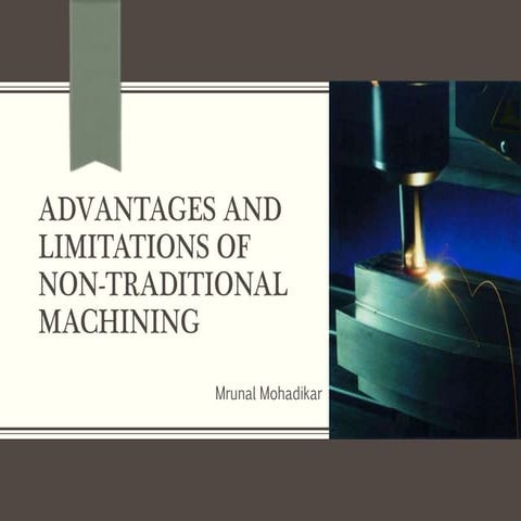 Advantages and limitation of non traditional machining