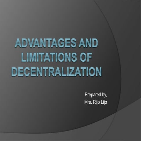Advantages and Limitations of Decentralization