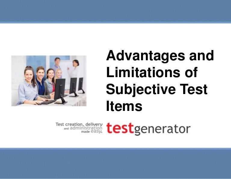 Advantages and limitations of subjective test items