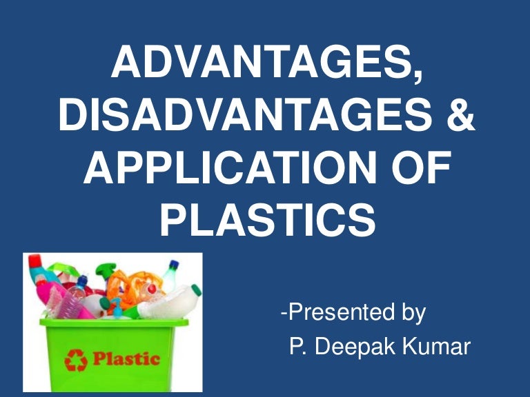 Advantages, disadvantages & application of plastics
