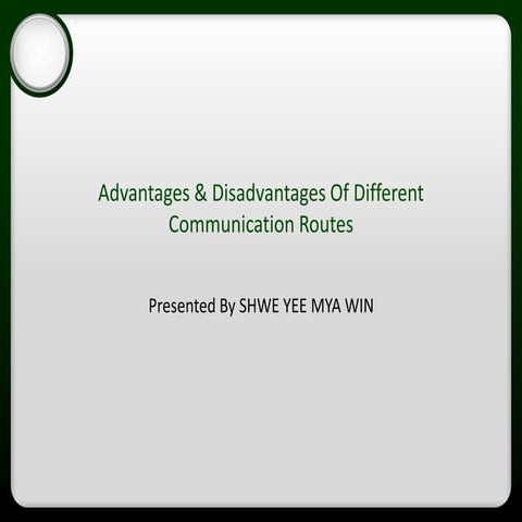 Advantages & disadvantages of different communication routes