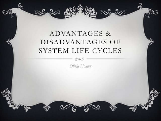 Advantages & disadvantages of system life cycles