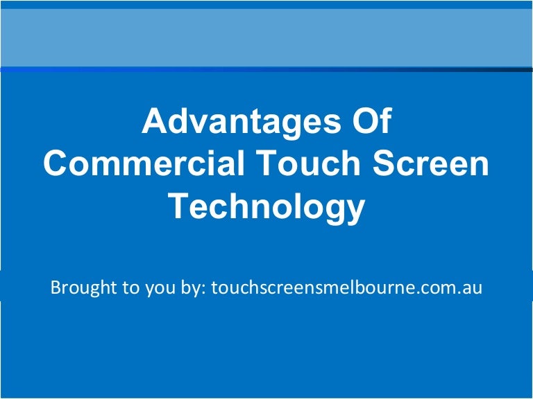 Advantages Of Commercial Touch Screen Technology