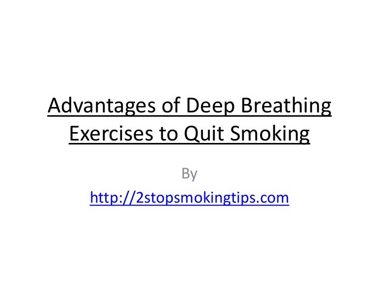 Advantages of deep breathing exercises to quit smoking