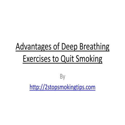Advantages of deep breathing exercises to quit smoking | PPTX