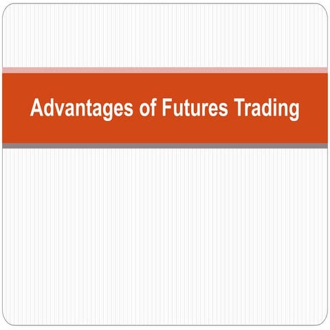 Advantages of Futures Trading