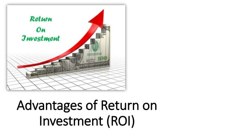 Advantages of return on investment (roi)