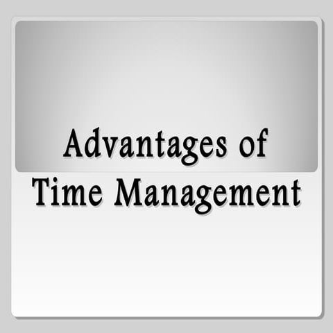 Advantages of time management. tips to help you organize your time better. (d...