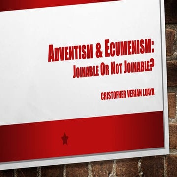 Adventism and Ecumenism: Joinable or Not Joinable?