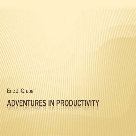 Adventures in Productivity