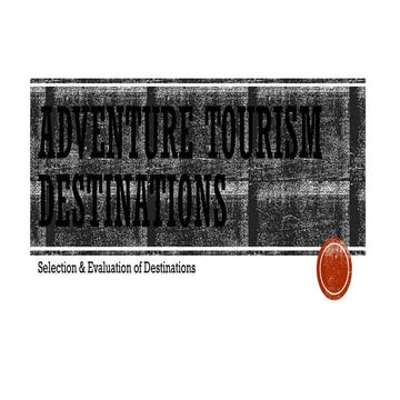 Adventure Tourism Destinations - Selection & Evaluation.pptx