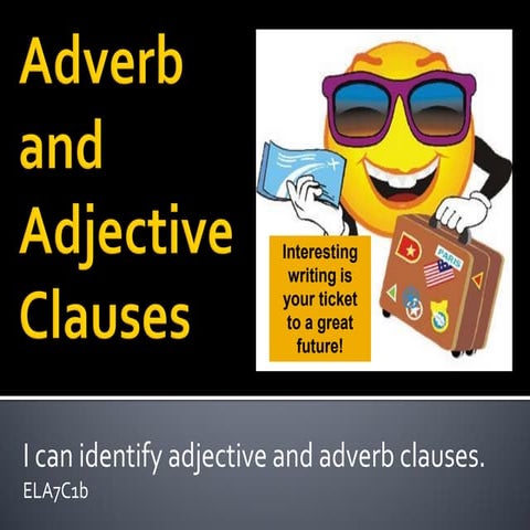 Adverb and adjective clauses