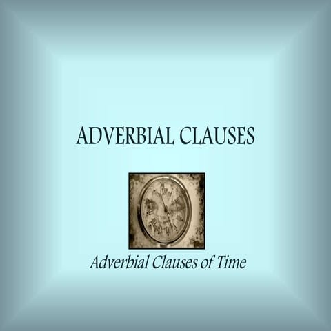 Adverbial clauses; adverbial clauses of time
