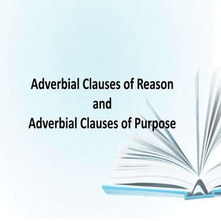 Adverbial clauses of reason and pur...