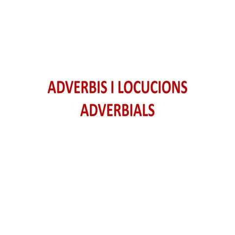 Adverbis i locucions adverbials