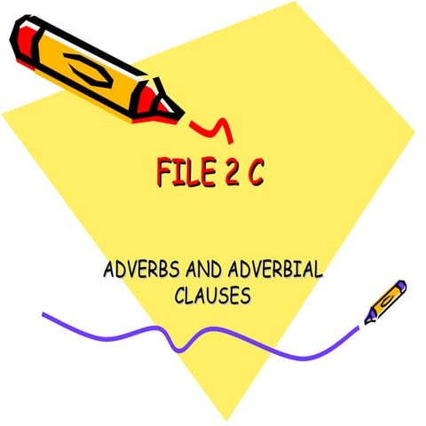 Adverbs and adverbial clauses