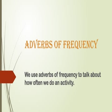 ADVERBS AND ADJECTIVES OF FRECUENCY  FOR ESL STUDENTS