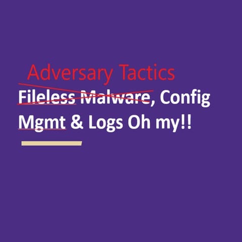 Adversary tactics config mgmt-&amp;-logs-oh-my
