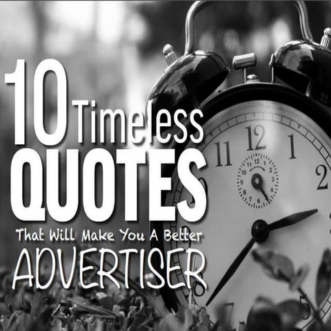 10 Timeless Quotes that will make u a better advertiset by manpreet singh Digital