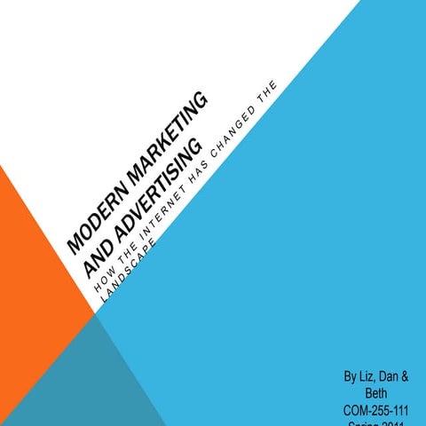 Modern Marketing and Advertising: How the Internet has changed the landscape