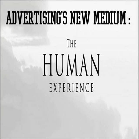 Advertising's new medium  human experience