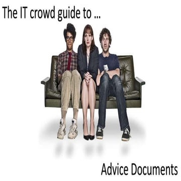 The IT Crowd stance on writing advice documents