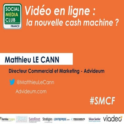 Vidéo en ligne, la nouvelle cash machine ? Présentation de Matthieu Le Cann, ...