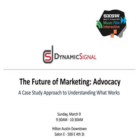 SXSW 2014 - The Future of Marketing: Advocacy