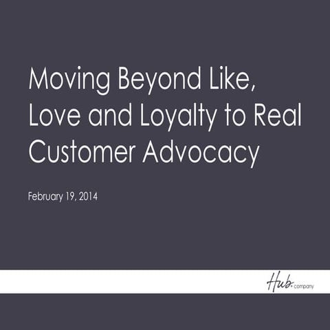 Moving Beyond Like, Love and Loyalty to Real Customer Advocacy