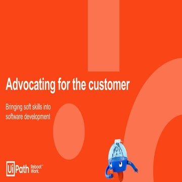 Advocating for the customer. Bringing soft skills into software development