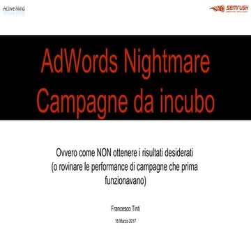 AdWords nightmare: campagne da incubo. Come NON ottenere i risultati desiderati.