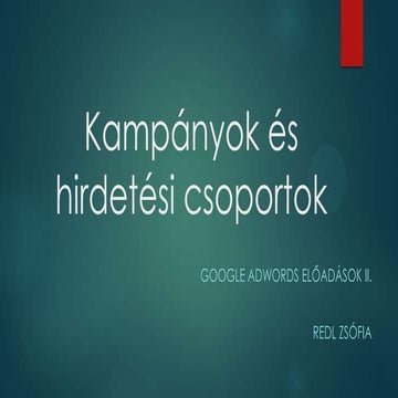 Adwords - Kampányok és hirdetési csoportok beállításai