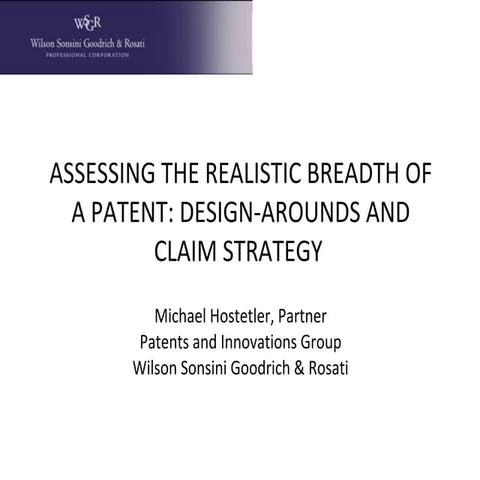 ASSESSING THE REALISTIC BREADTH OF A PATENT DESIGN-AROUNDS  AND CLAIM STRATEGY