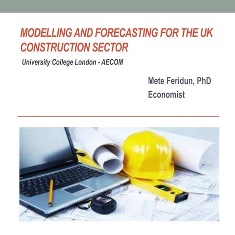 modelling and forecasting for the UK construction sector - Dr. Mete Feridun, ...